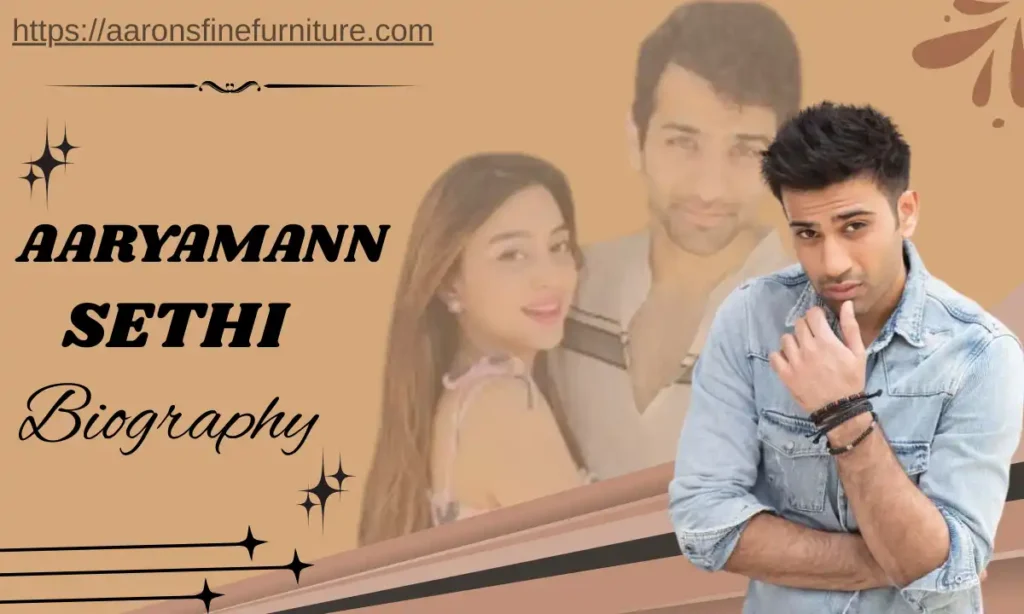 Aaryamann Sethi Biography