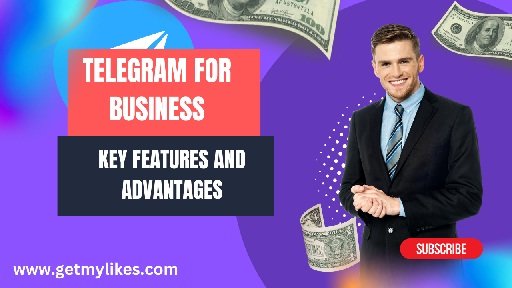 Why Do You Use Telegram for Business: Key Features And Advantages