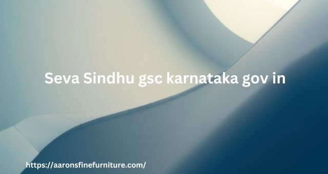 Seva Sindhu gsc karnataka gov in: In Detail